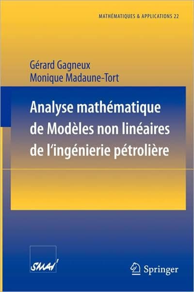 Analyse mathï¿½matique de modï¿½les non linï¿½aires de l'ingï¿½nierie pï¿½troliï¿½re by Gerard Gagneux