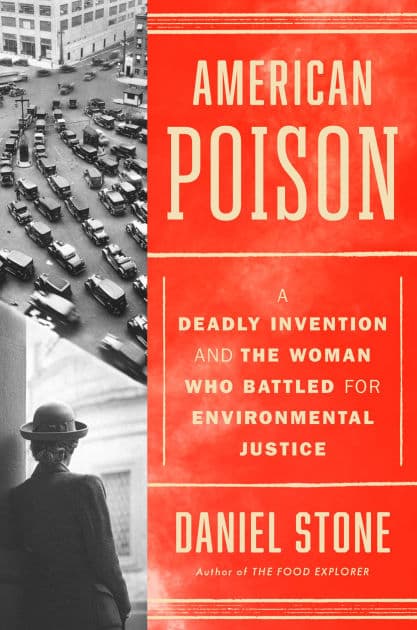 American Poison: A Deadly Invention and the Woman Who Battled for Environmental Justice by Daniel Stone