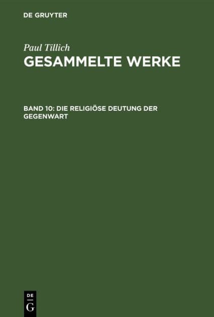 Die religiöse Deutung der Gegenwart: Schriften zur Zeitkritik by Paul Tillich