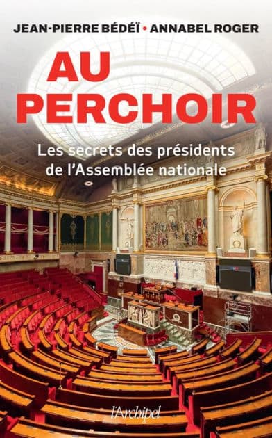 Au perchoir - Les secrets des présidents de l'Assemblée nationale by Jean-Pierre Bédéï