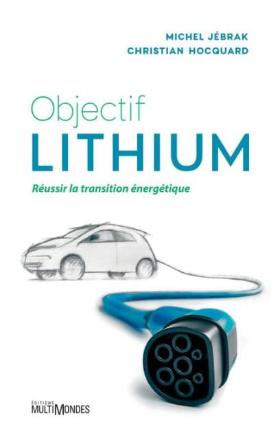 Objectif lithium: Réussir la transition énergétique by Christian Hocquard