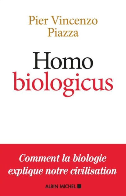 Homo Biologicus: Comment la biologie explique la nature humaine by Pier Vincenzo PIAZZA