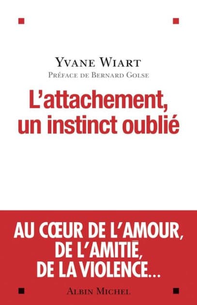L'Attachement un instinct oublié by Yvane Wiart