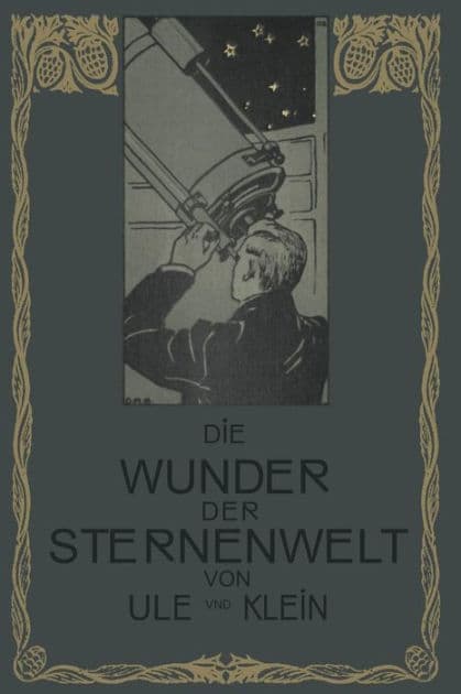 Die Wunder der Sternenwelt: Ein Ausflug in den Himmelsraum by Otto Ule