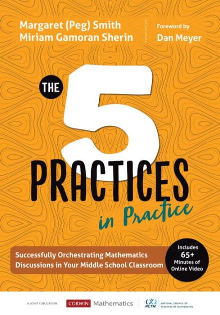 The Five Practices in Practice [Middle School]: Successfully Orchestrating Mathematics Discussions in Your Middle School Classroom by Margaret (Peg) Smith