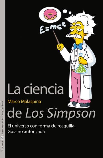 La ciencia de Los Simpson: El universo con forma de rosquilla. Guía no autorizada by Marco Malaspina