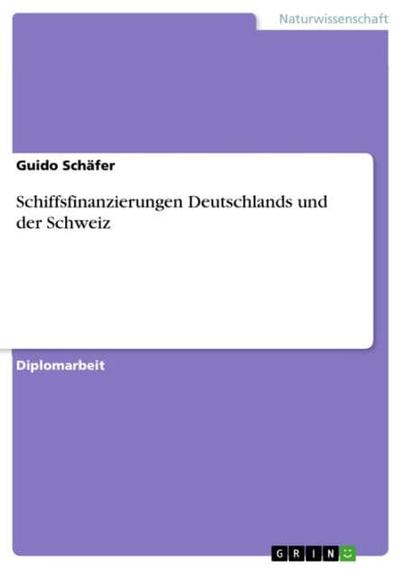 Schiffsfinanzierungen Deutschlands und der Schweiz by Guido Schäfer