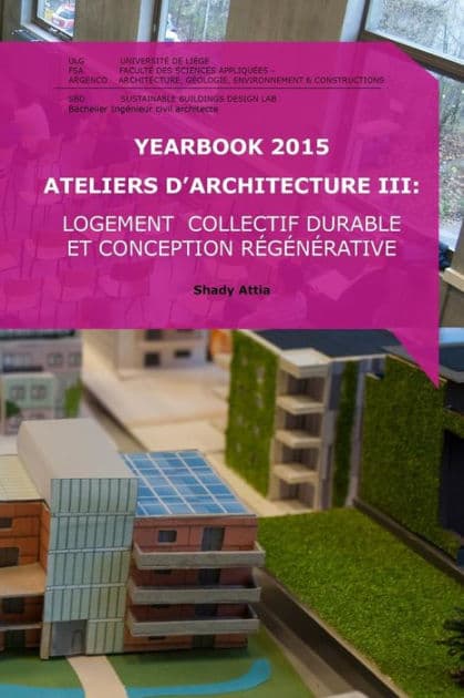 Yearbook 2015 Ateliers d'Architecture III: Logement collectif durable et conception régénérative by Shady Attia