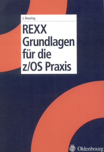 REXX Grundlagen für die z/OS Praxis / Edition 1 by Johann Deuring