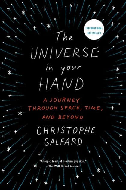 The Universe in Your Hand: A Journey through Space, Time, and Beyond by Christophe Galfard
