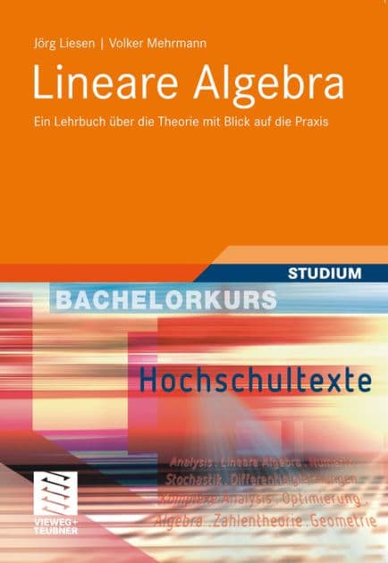 Lineare Algebra: Ein Lehrbuch ï¿½ber die Theorie mit Blick auf die Praxis by Jïrg Liesen