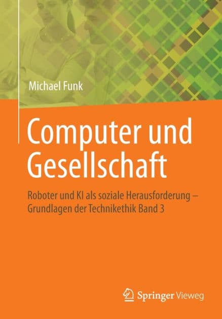 Computer und Gesellschaft: Roboter und KI als soziale Herausforderung - Grundlagen der Technikethik Band 3 by Michael Funk