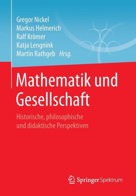 Mathematik und Gesellschaft: Historische, philosophische und didaktische Perspektiven by Gregor Nickel