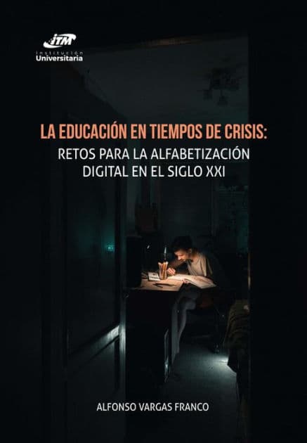 La educación en tiempos de crisis:: retos para la alfabetización digital en el siglo XXI by Alfonso Vargas Franco