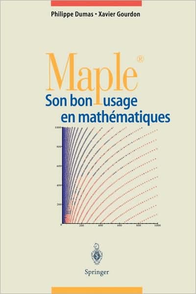 Maple: Son bon usage en mathï¿½matiques by Philippe Dumas
