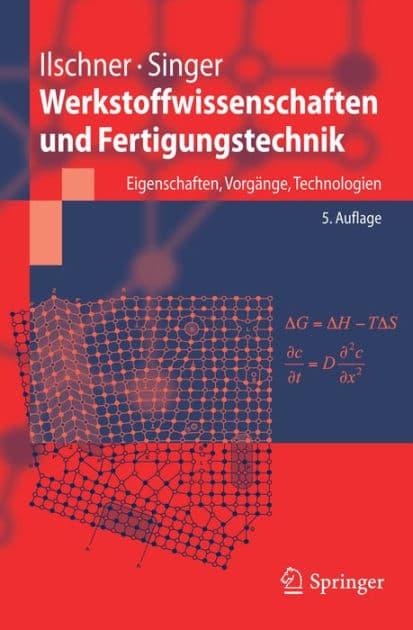 Werkstoffwissenschaften und Fertigungstechnik: Eigenschaften, Vorgänge, Technologien by Bernhard Ilschner