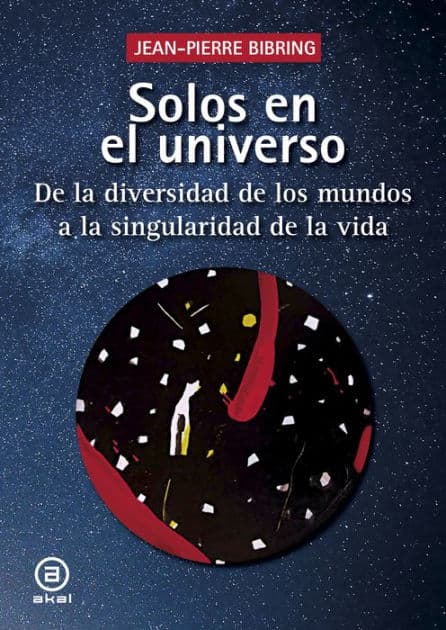 Solos en el universo: De la diversidad de los mundos a la singularidad de la vida by Jean-Pierre Bibring