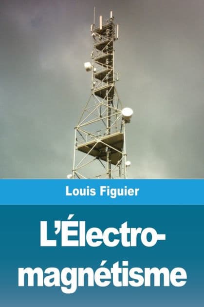 L'Électro- magnétisme by Louis Figuier