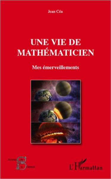 Une vie de mathématicien: Mes émerveillements by Jean Cea