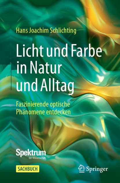 Licht und Farbe in Natur und Alltag: Faszinierende optische Phänomene entdecken by Hans Joachim Schlichting