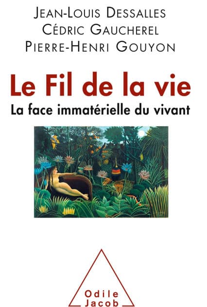 Le Fil de la vie: La face immatérielle du vivant by Jean-Louis Dessalles