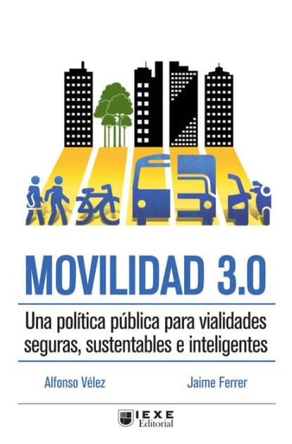 Movilidad 3.0: Una política pública para vialidades seguras, sustentables e inteligentes by Jaime Ferrer