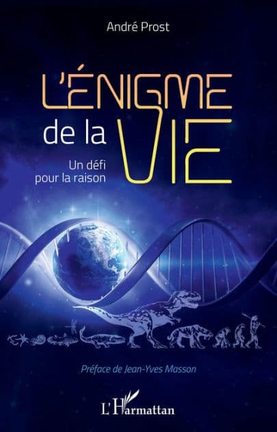L'énigme de la vie: Un défi pour la raison by André Prost