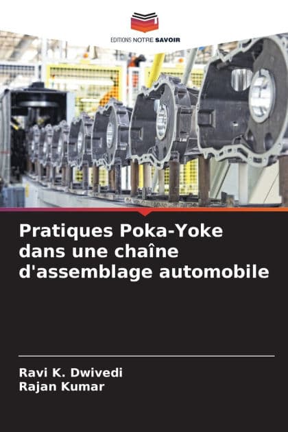 Pratiques Poka-Yoke dans une chaï¿½ne d'assemblage automobile by Ravi K Dwivedi