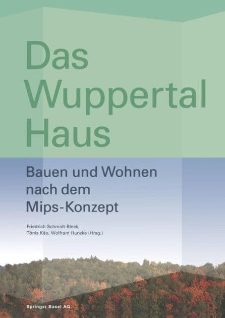 Das Wuppertal Haus: Bauen und Wohnen nach dem Mips-Konzept by Tïnis Kïï
