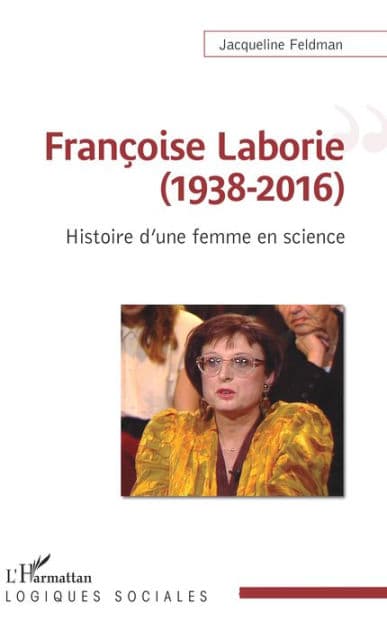 Françoise Laborie (1938-2016): Histoire d'une femme en science by Jacqueline FELDMAN