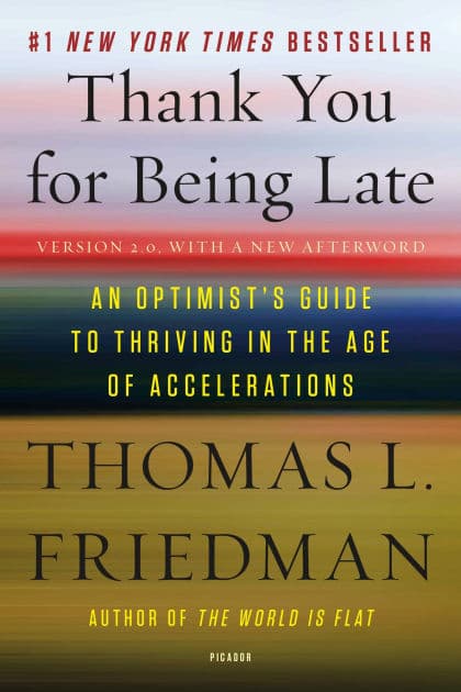 Thank You for Being Late: An Optimist's Guide to Thriving in the Age of Accelerations (Version 2.0, With a New Afterword) by Thomas L. Friedman