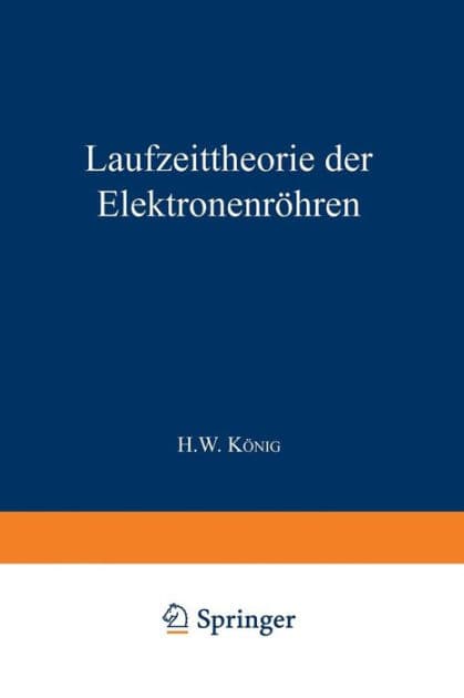 Laufzeittheorie der Elektronenrï¿½hren: Erster Teil Ein- und Mehrkreissysteme by Herbert W. Kïnig
