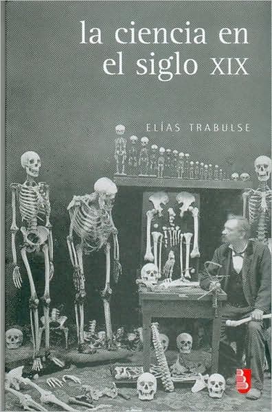 La ciencia en el siglo XIX by Elías Trabulse