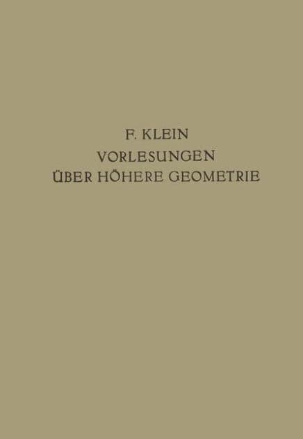 Vorlesungen Über Höhere Geometrie by Felix Klein
