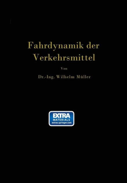 Die Fahrdynamik der Verkehrsmittel: Eine Berechnungsgrundlage für das Wirtschaften by Wilhelm Müller