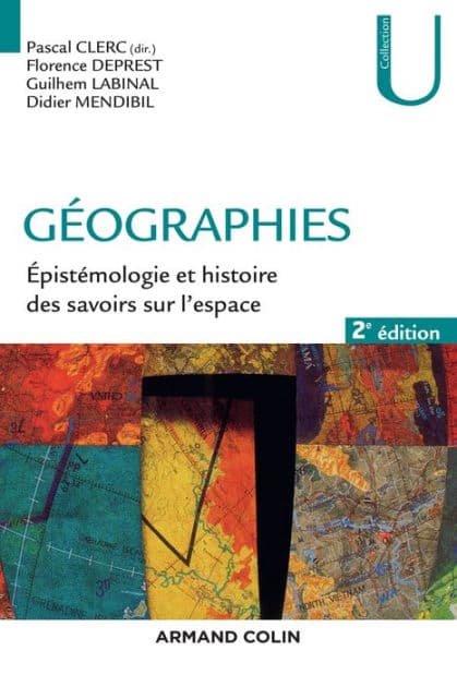 Géographies - 2e éd.: Épistémologie et histoire des savoirs sur l'espace by Pascal Clerc