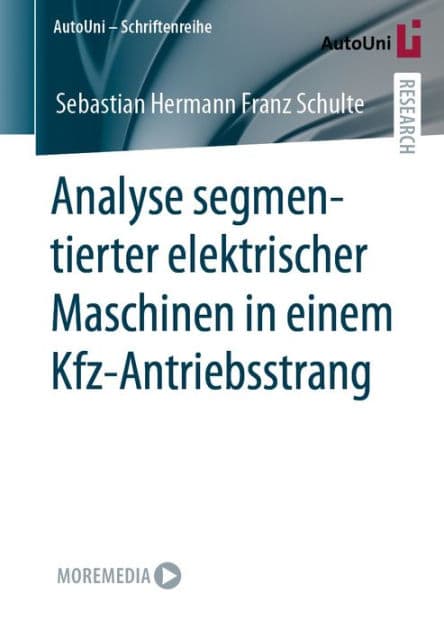 Analyse segmentierter elektrischer Maschinen in einem Kfz-Antriebsstrang by Sebastian Hermann Franz Schulte