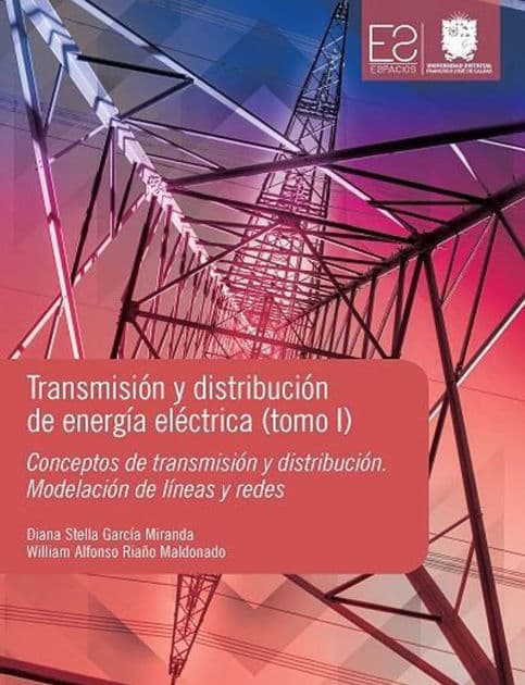 Transmisión y distribución de energía eléctrica: Conceptos de transmisión y distribución. Modelación de líneas y redes by Diana Stella García Miranda