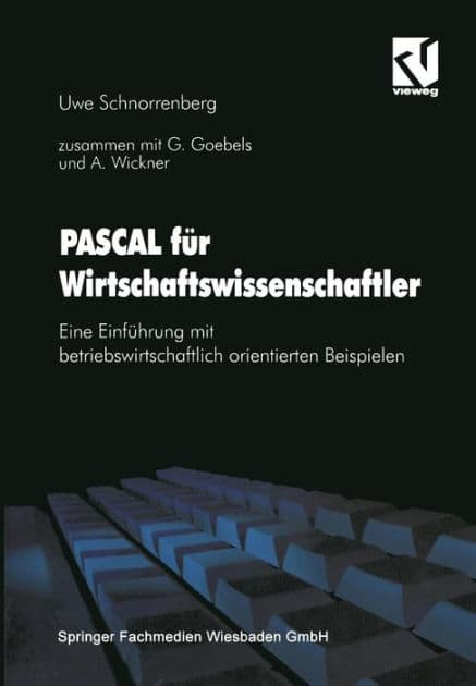 PASCAL für Wirtschaftswissenschaftler: Eine Einführung mit betriebswirtschaftlich orientierten Beispielen by Gabriele Goebels
