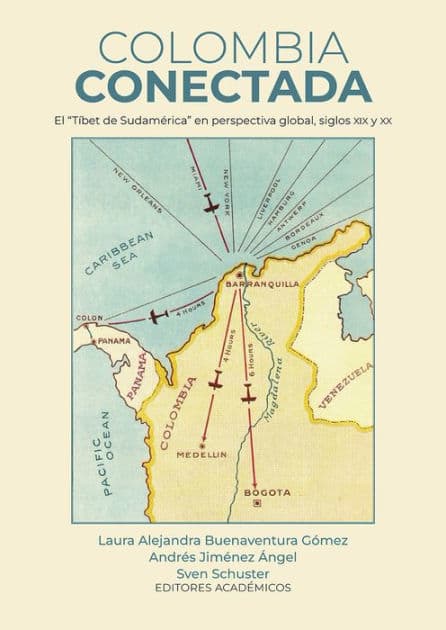 Colombia conectada: El "Tíbet de Sudamérica" en perspectiva global, siglos XIX y XX by María Fernanda Cuevas