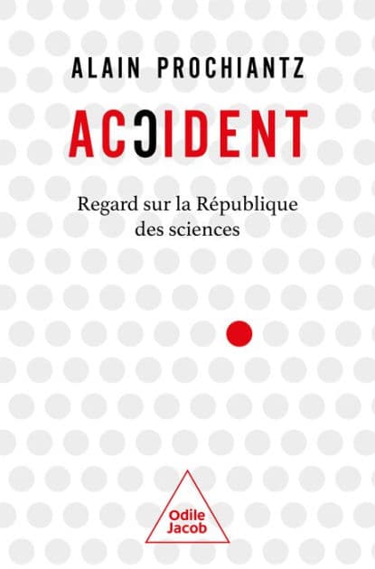 Accident: Regard sur la République des sciences by Alain Prochiantz