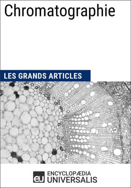 Chromatographie: Les Grands Articles d'Universalis by Encyclopaedia Universalis
