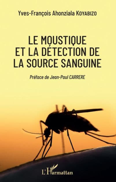Le moustique et la détection de la source sanguine by Yves-François Ahonziala Koyabizo