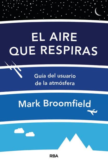 El aire que respiras: Guía del usuario de la atmósfera by Mark Broomfield