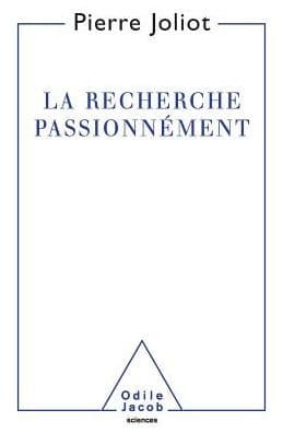 A Passion for Scientific Research / Recherche passionnï¿½ment by Pierre Joliot