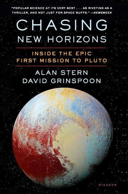Chasing New Horizons: Inside the Epic First Mission to Pluto by Alan Stern