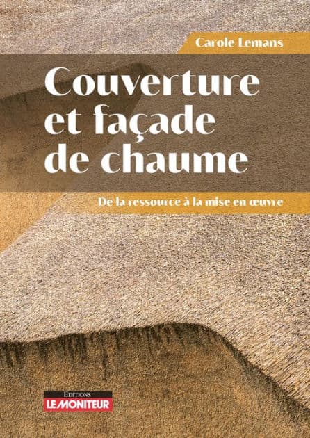 Couverture et façade de chaume: De la ressource à la mise en uvre by Carole Lemans