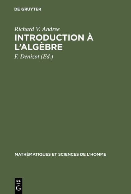 Introduction à l'algèbre by Richard V. Andree