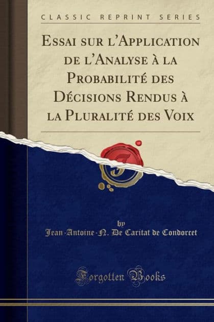 Essai sur l'Application de l'Analyse à la Probabilité des Décisions Rendus à la Pluralité des Voix (Classic Reprint) by Jean-Antoine-N. De Caritat de Condorcet