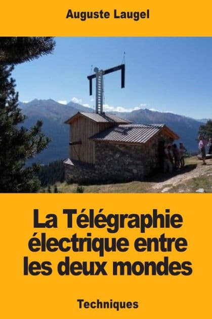 La Tï¿½lï¿½graphie ï¿½lectrique entre les deux mondes by Auguste Laugel